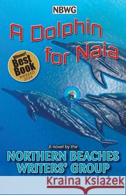 A Dolphin for Naia Northern Beaches Writers' Group, Zena Shapter 9780994200617 Zena Shapter
