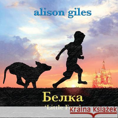 Belka: Little Face Alison Giles Alison Giles 9780994204981