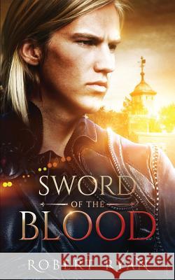 Sword of the Blood Robert Ryan 9780994205483 Trotting Fox Press