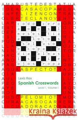 Spanish Crosswords: Level 1 Lexis Rex 9780994208200 Lexis Rex Language Books