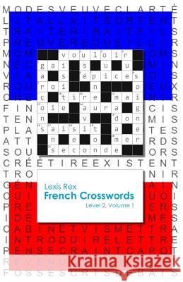 French Crosswords: Level 2, Volume 1 Lexis Rex 9780994208255 Lexis Rex Language Books