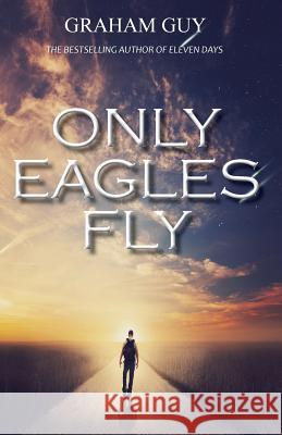 Only Eagles Fly Graham Guy 9780994208422
