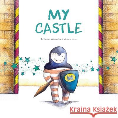 My Castle Kristine Valenzuela Matt Green 9780994208453 Doctorzed Publishing