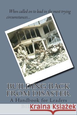 Building Back from Disaster: A Handbook for Leaders Bill Nicol 9780994209153 Nicolnotes