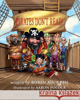 Pirates Don't Read! Robin Denise Adolphs Aaron Lee Pocock 9780994212191 Butternut Books