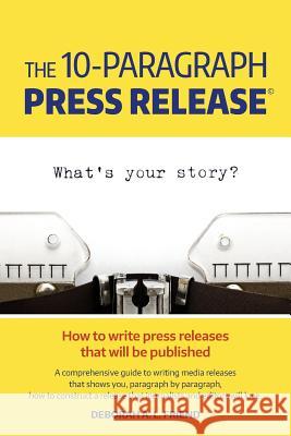 The 10-Paragraph Press Release Deborah a. L. Friend 9780994215109 Write Away Whitsundays