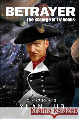 Betrayer: The Scourge of Trabonus Yuan Jur 9780994215314 Waadoom