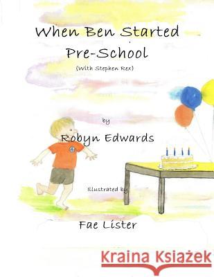 When Ben Started PreSchool: Stephen Rex Lister, Fae 9780994217141