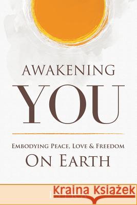 Awakening YOU: Embodying Peace, Love and Freedom on Earth Sananda, Isira 9780994218018