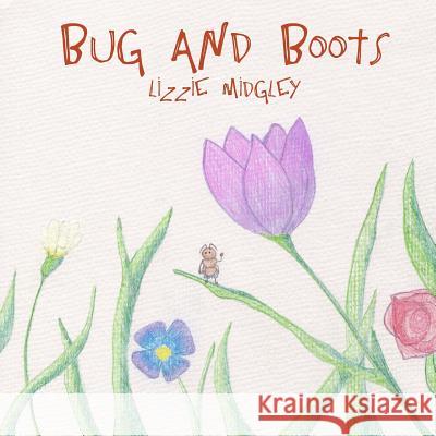 Bug and Boots Lizzie Midgley 9780994219312 Lizzie Midgley, Author and Publisher