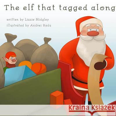 The elf who tagged along. Midgley, Lizzie 9780994219329 Lizzie Midgley