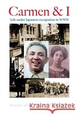 Carmen & I: Life under Japanese occupation in WWII Fernandez, Jose Miguel C. 9780994220202
