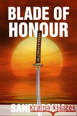 Blade of Honour Sandy Paull 9780994227867 Sandy Paull