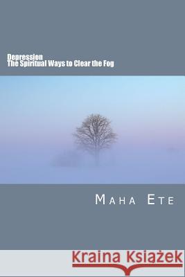 Depression: The Spiritual Ways To Clear The Fog Ete, Maha 9780994232885