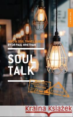 Mind & Soul Travel Guide 3: Soul Talk Paul Whetham 9780994233042 Soul Food Cafe