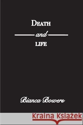 Death and Life Bianca Bowers 9780994240491 Paperfields Press