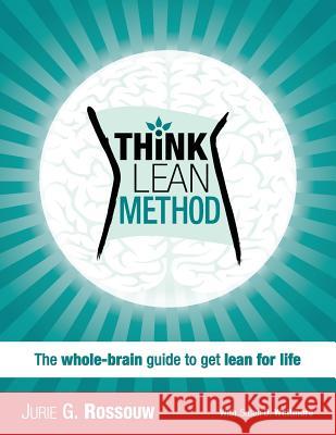 Think Lean Method: The whole-brain guide to get lean for life Jurie, Rossouw G. 9780994241207