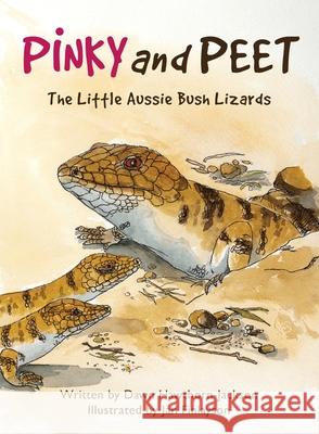 Pinky and Peet: The Little Aussie Bush Lizards Dawn Hawthorn-Jackson Jan Finlayson Rommie Corso 9780994245120 Emu Consulting