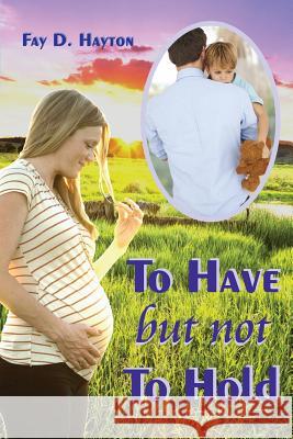To Have but not To Hold Hayton, Fay 9780994246387 Fay Hayton