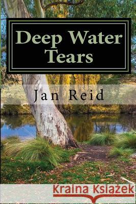 Deep Water Tears: Book 1 The Dreaming Series Reid, Jan 9780994248749