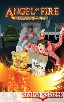 Angel of Fire: Book One of Zach's Story (Fourth Edition) Wendy Milton 9780994249999 Pawprint Publishing