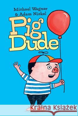 Pig Dude Wagner, Michael 9780994251725 Billy Goat Books