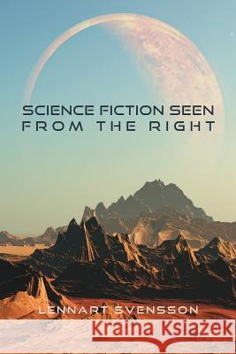Science Fiction Seen From the Right Lennart Svensson 9780994252593 Manticore Press
