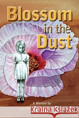 Blossom in the Dust Anna Birch 9780994255679 Debborah Olsen