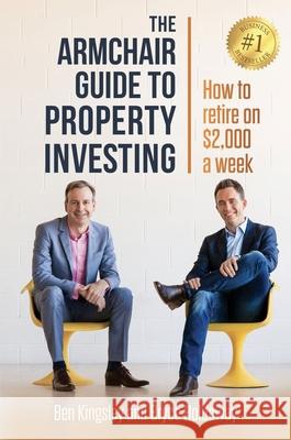 The Armchair Guide to Property Investing Ben Kingsley Bryce Holdaway 9780994256041 Major Street Publishing