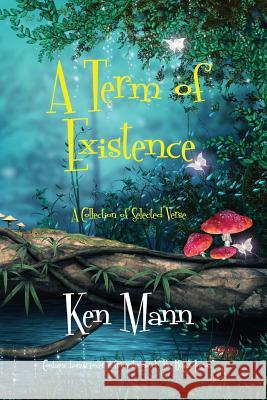 A Term of Existence MR Ken Mann 9780994259851 Ken Mann