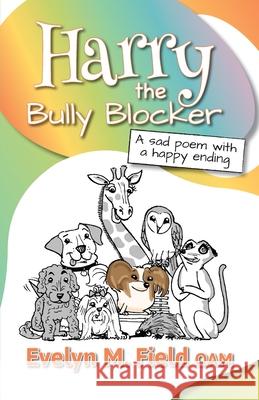 Harry The Bully Blocker Evelyn M. Field Sean Doyle 9780994279187