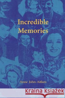 Incredible Memories Anne John-Aitken 9780994284525