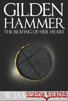 Gildenhammer: The Beating of her Heart W. James Chan 9780994285232