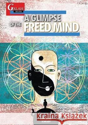 A Glimpse of the Freed Mind Karl-Heinz Schradt, Karl-Heinz Schradt 9780994288677 Galah Books