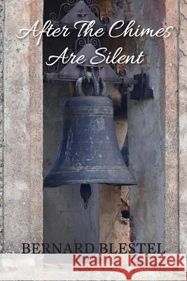 After the Chimes Are Silent Bernard Blestel 9780994289445 Bookpod