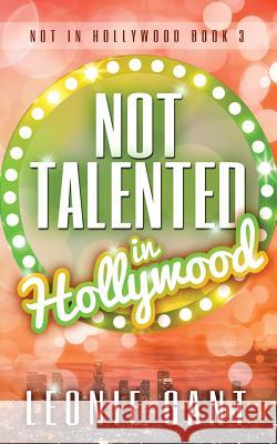 Not Talented in Hollywood Leonie Gant 9780994299062 Leonie Gant