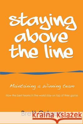Staying Above the Line: Maintaining a winning team Odgers, Brett a. 9780994300737 Odd-Guy Pty Ltd