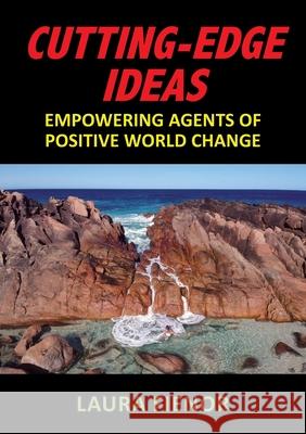 Cutting-Edge Ideas: Empowering Agents of Positive World Change Laura Fienor 9780994304872 Publicious Pty Ltd