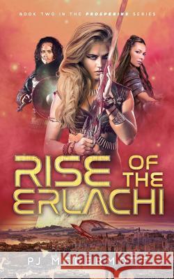 Rise of the Erlachi Pj McDermott Gail Tagarro 9780994307170 Patrick McDermott Publishing