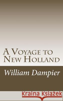 A Voyage to New Holland William Dampier Bernard G. Mortimer 9780994317247 Thalassic Press