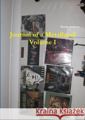 Journal of a Metalhead Martin Anthony 9780994317612 Martin Anthony