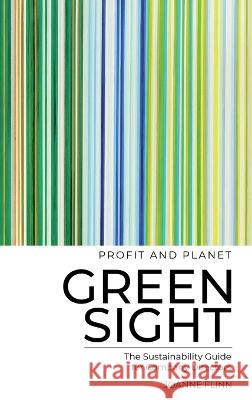 Greensight, the Sustainability Guide for Company Directors Joanne Flinn, Rafael Ramirez 9780994323361 McCrae Boulevard Publishing