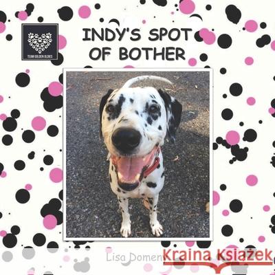 Indy's Spot of Bother: Team Golden Oldies #9 Lisa Domeny 9780994323989 Pet Publishing Plus