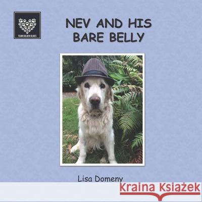 Nev and His Bare Belly: Team Golden Oldies #10 Lisa Domeny 9780994323996 Pet Publishing Plus