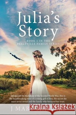 Julia's Story: Book 1 in the Belleville family series Masters, J. Mary 9780994327642 PMA Books