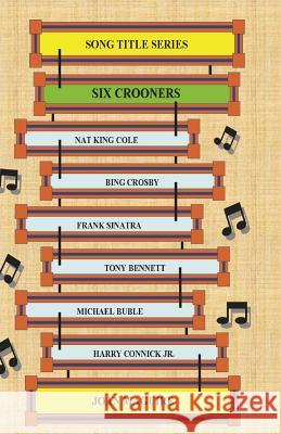 Six Crooners Large Print Song Title Series MS Joan P. Maguire 9780994329738