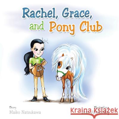 Rachel, Grace, and Pony Club Maiko Natsukawa Jean Abernethy 9780994329905 Maiko Natsukawa