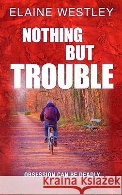 Nothing But Trouble Elaine Westley 9780994334480 South Seas Publishing