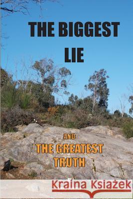 The Biggest Lie and the Greatest Truth Brian H. Butler 9780994339133 Brian H. Butler