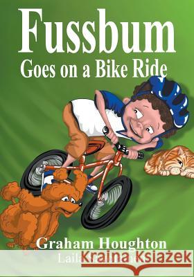 Fussbum Goes On A Bike Ride Houghton, Graham 9780994344700 Graham Houghton
